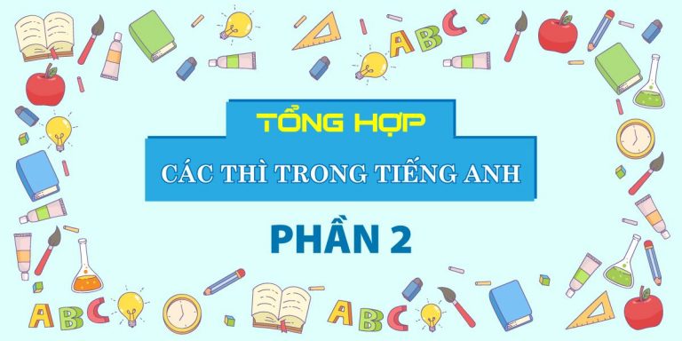tổng hợp các thì trong tiếng anh phần 2